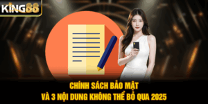 Chính Sách Bảo Mật Và 3 Nội Dung Không Thể Bỏ Qua 2025
