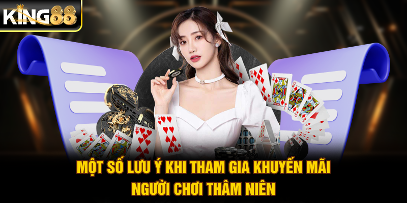 Một số lưu ý khi tham gia khuyến mãi người chơi thâm niên